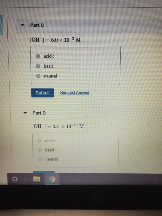 Part C [OH-8.0 x 103 M acidic basic neutral Request Answer Submit Part D [OH 13.5 x10 10 M acidic basic neutral