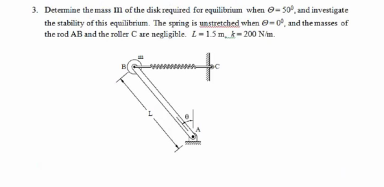 3. Determine the mass m of the disk required for equilibrium when = 500, and investigate the stability of this equilibrium. T