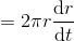 =2\pi r\frac{\mathrm{d} r}{\mathrm{d} t}