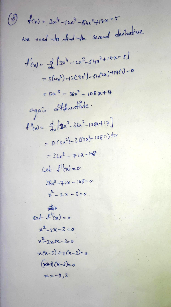 (324--232-54x2+19xs] 16 f(x) = 3x4 128² -54**+12x-5 We need to find the second derivative = 3(193)-1203x+)-st! (2x-4401) –o +