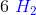 6\ {\color{Blue} H_2 }