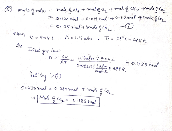 ③ mole of mixt = mole of N2 + mol of a + mal of Chytmole of la 30.120 mial +0.018 mal +0.112 mel i molefcom = 0.251 malitinol