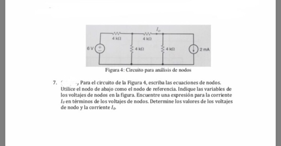 ww 4 ki 4 k 6 V 4 k 4 k 2 mA Figura 4: Circuito para análisis de nodos 7. Para el circuito de la Figura 4, escriba las ecuaci