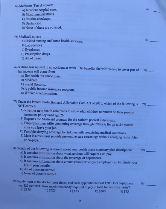 74) Medicare (Part A) covers A) Inpatient hospital care. B) Most immunizations. C) Routine checkups. D) Dental care E) None o