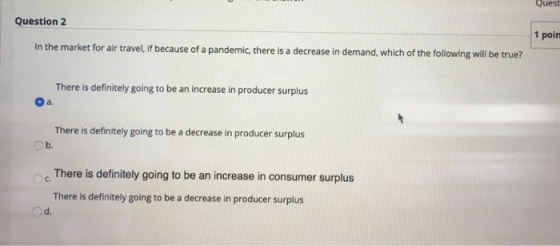 Quest Question 2 1 poin In the market for air travel, if because of a pandemic, there is a decrease in demand, which of the f