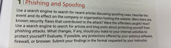 1 Phishing and Spoofing Use a search engine to search for recent articles discussing spoofing cases. Describe the event and i