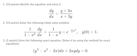 1. (10 points) Identify the equation and solve it. 2. (10 points) Solve the following initial value problem 3.(5 points) Solv