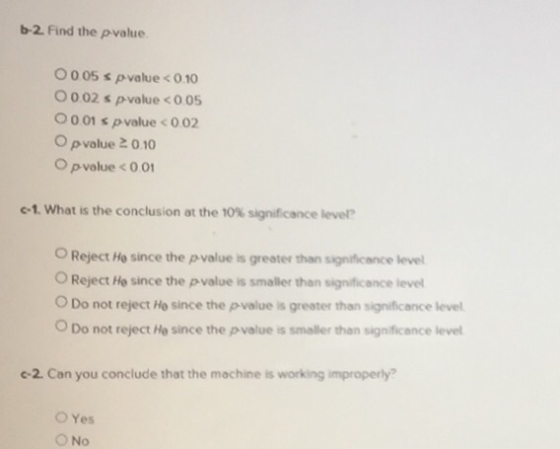 b-2. Find the pvalue 005s pvalue<0.10 O 002 s pvalue <0 05 00 01 s pvalue 0 02 O pvalue 2 0.10 O pvolue < o 01 c-1. what is t