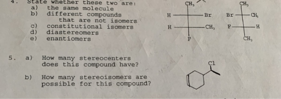 4 CH, State whether these two are: a) the same molecule b) different compounds that are not isomers c) constitutional isomers