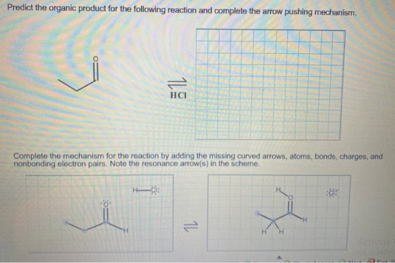 Predict the organic product for the following reaction and complete the arrow pushing mechanism. НСІ Complete the mechanism f