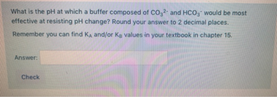 What is the pH at which a buffer composed of CO32- and HCO3 would be most effective at resisting pH change? Round your answer