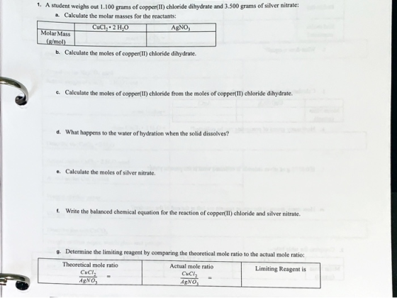 1. A student weighs out 1.100 grams of copper(II) chloride dihydrate and 3.500 grams of silver nitrate: a. Calculate the mola
