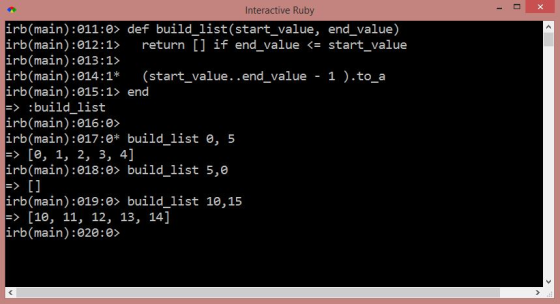 Interactive Ruby irb(main) :011:0> def build_list(start_value, end_value) irb(main):012:1> return [] if end_value < start_val