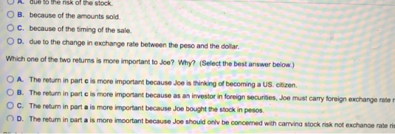 A. due to the risk of the stock. B. because of the amounts sold C. because of the timing of the sale D. due to the change in