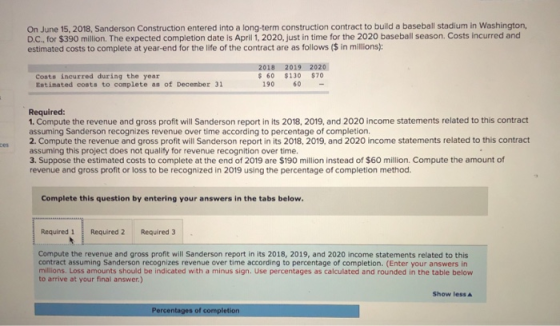 On June 15, 2018, Sanderson Construction entered into a long-term construction contract to build a baseball stadium in Washin