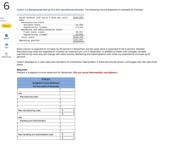 6 Cycle-1 is a fast-growing start-up firm that manufactures bicycles. The following income statement is available for October