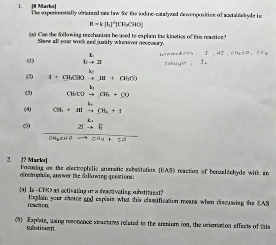 1. [8 Marks The experimentally obtained rate law for the iodine-catalyzed decomposition of acetaldehyde is: R =k[2] [CH CHO (