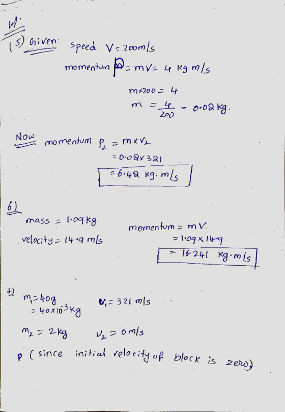 is Given: Soood. w o oh. speed V-room/s momentum P = mv=4.kg mls mx20o = 4 men > 0.02 kg Now No momentum Py = mxr2 =0.08x321