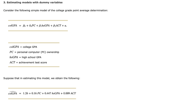 3. Estimating models with dummy variables Consider the following simple model of the college grade point average determinatio