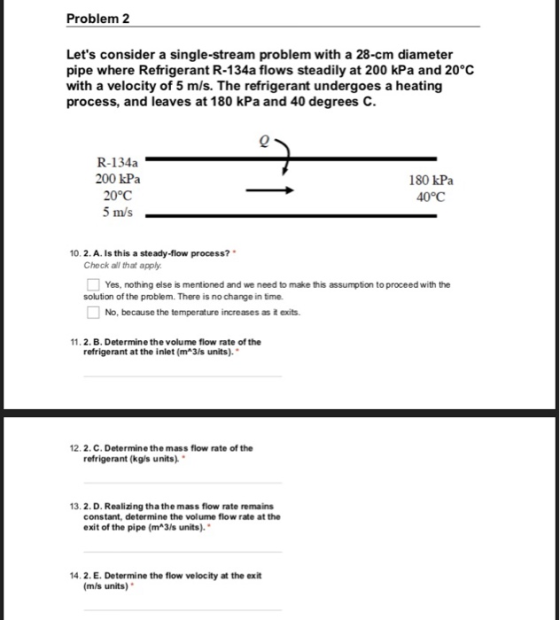 Problem 2 Lets consider a single-stream problem with a 28-cm diameter pipe where Refrigerant R-134a flows steadily at 200 kP