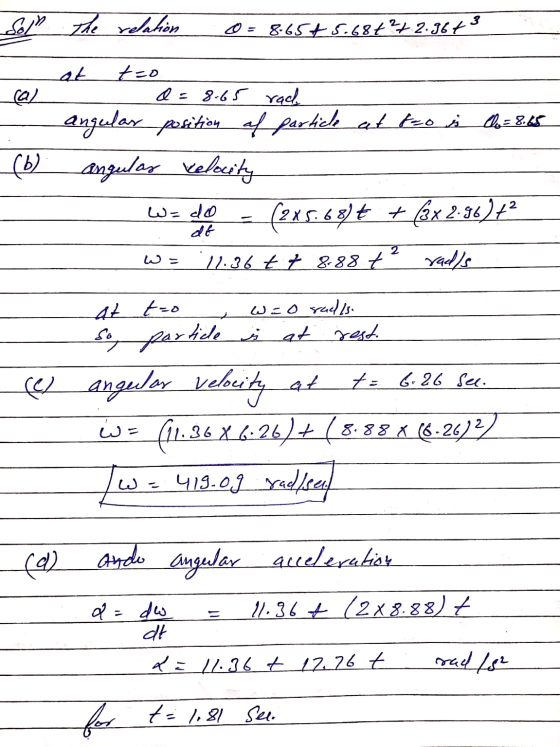 Soll the relation ©= 8-65+ 5.68€ 272.9673 a at t=0 a=8-65 rach angular position af particle at toi da= 8.65 angular Kelocity