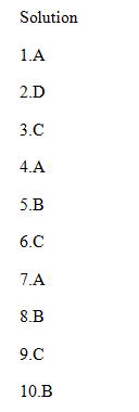 Solutionn 1.A 2.D 3.C 4.A 5.B 7.A 8.B 9.C 10.B