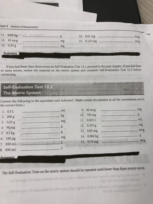 Unit 2 Systems of Measurement 11. 0.02 kg 14. 0.01 mg meg 12. 45 mcg 15. 0.125 mg mg mcg 13. 0.33 g mg Answers If you had few