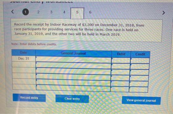 MERU VERLY UVRIL < 1 2 3 4 5 6 > Record the receipt by Indoor Raceway of $3,300 on December 31, 2018, from race participants