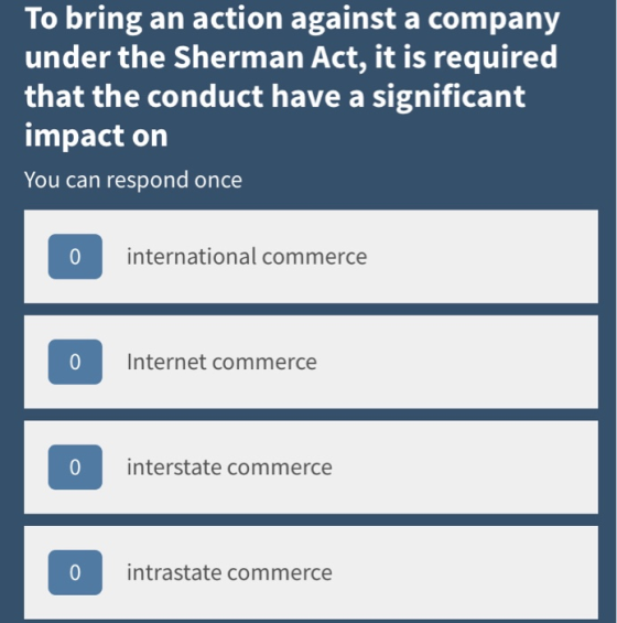 To bring an action against a company under the Sherman Act, it is required that the conduct have a significant impact on You