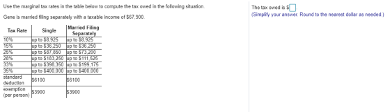 Use the marginal tax rates in the table below to compute the tax owed in the following situation. The tax owed is $ (Simplify