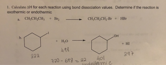 1. Calculate AH for each reaction using bond dissociation values. Determine if the reaction is exothermic or endothermic a. C