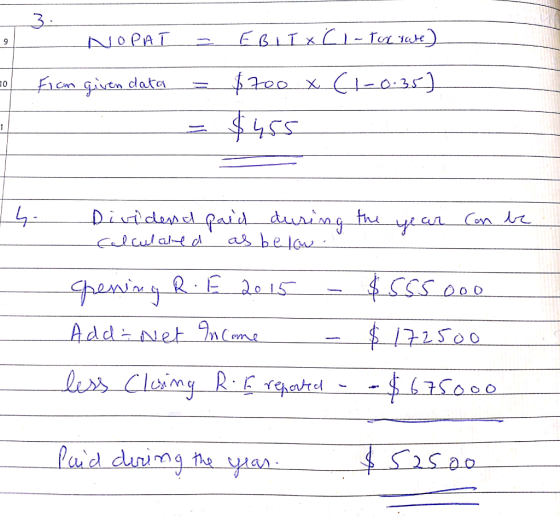 NOPAT = EBIT C 1 - Torrate) o Fram given data = $700 (1-0.35] 1. can be Dividend Calculaled paid during the year as below pen