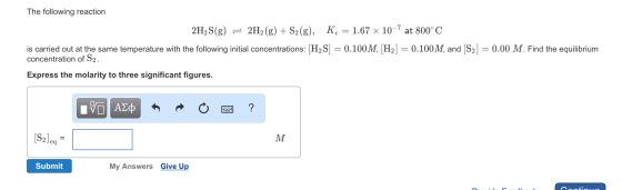 The following reaction 2H_2S(g) 2H_2(g) + S_2(g),