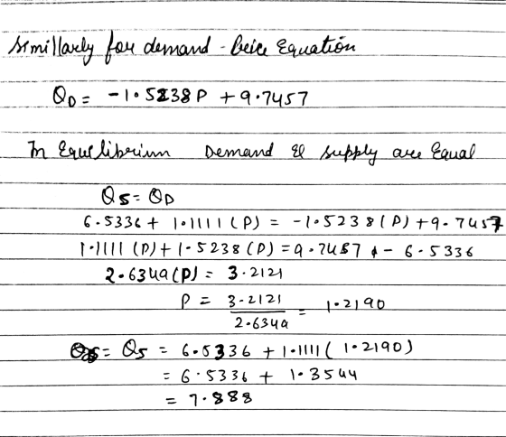 st millarely for demand - belice Equation Op = -1.5838 P +9.7457 n Eaue librium Demand El supply are equal Os=Qp 6.5336 + lol