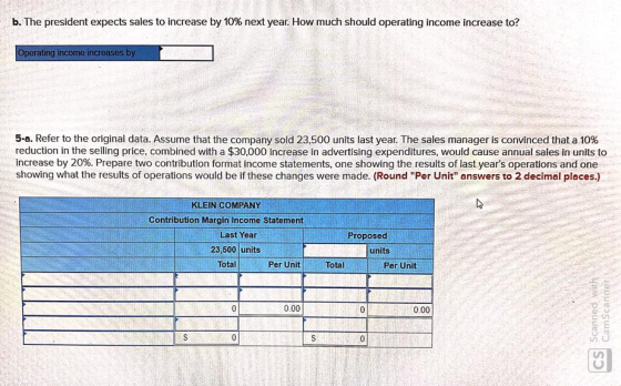 b. The president expects sales to increase by 10% next year. How much should operating income increase to? Operating income i