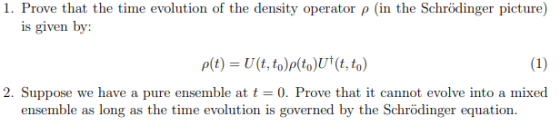 1. Prove that the time evolution of the density operator p (in the Schrödinger picture) is given by: (1) p(t) = U(t, top(tout