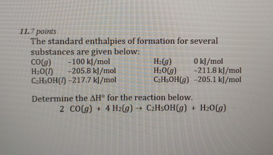 11.7 points The standard enthalpies of formation for several substances are given below: CO(g) -100 kJ/mol H2(g) 0 kJ/mol H20