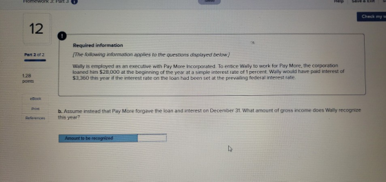 ework 3. Part 3 Help Save & Exit Check my w 12 Part 2 of 2 Required information [The following information applies to the que