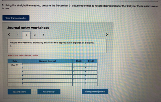 3. Using the straight-line method, prepare the December 31 adjusting entries to record depreciation for the first year these