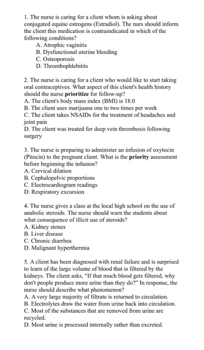 1. The nurse is caring for a client whom is asking about conjugated equine estrogens (Estradiol). The nurs should inform the