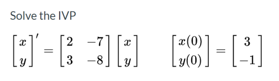 Solve the IVP 2 [:] = [3 =:] [:] []=[3] ņ