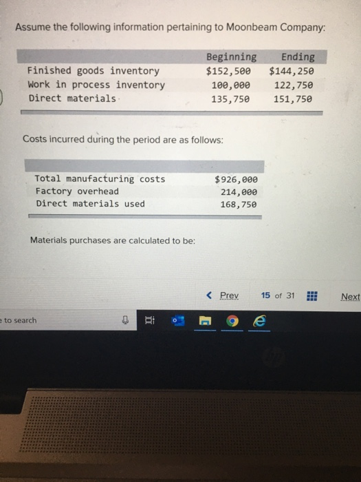 Assume the following information pertaining to Moonbeam Company: Finished goods inventory Work in process inventory Direct ma