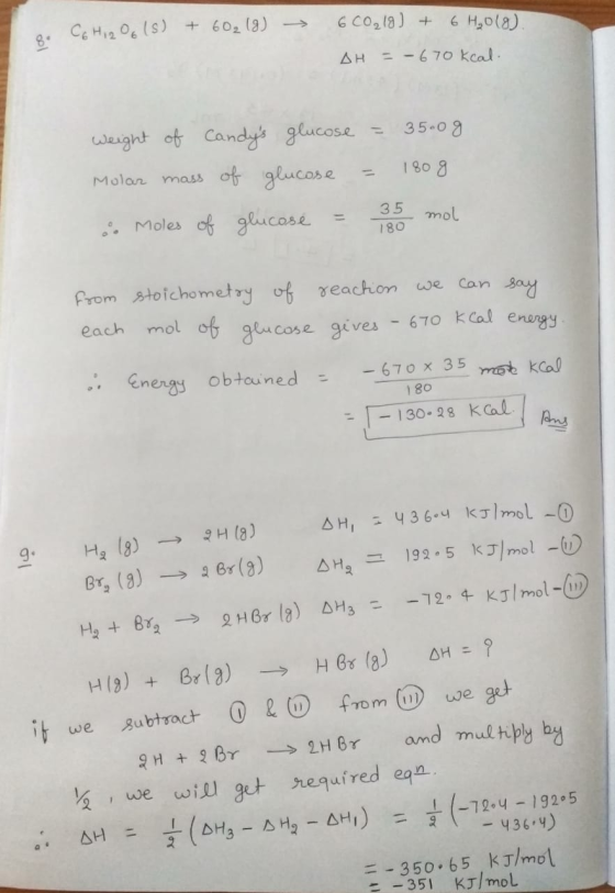 a C6H12O6 (5) + 60₂ (8) - 660₂18) + 6H₂018). DH =-670 kcal. weight of Candys glucose = 35.0g Molar mass of glucose = 180g 2.