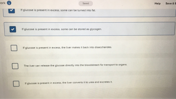 Saved Help Save & E If glucose is present in excess, some can be turned into fat. If glucose is present in excess, some can b