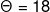 \Theta=18