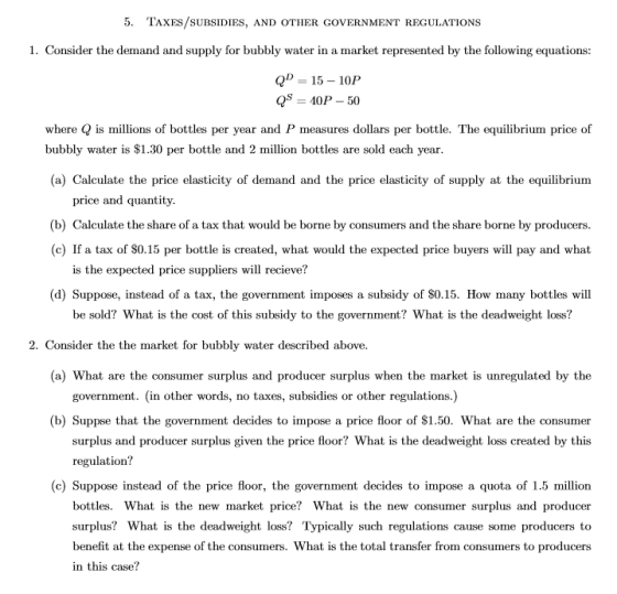 5. TAXES/SUBSIDIES, AND OTHER GOVERNMENT REGULATIONS 1. Consider the demand and supply for bubbly water in a market represent