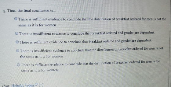 g. Thus, the final conclusion is... There is sufficient evidence to conclude that the distribution of breakfast ordered for m