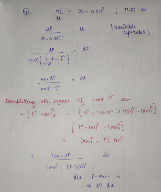 - dP dt 2P - 0.010² ; Plo)= 150 - at (Variable seperable) 21-0.01p2 - at de - (0.01) 2 P-P 001 looxdP - at 2000 - p² completi