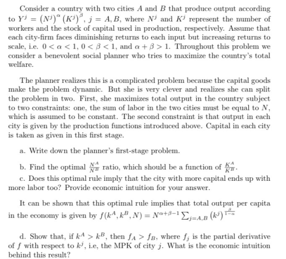 Consider a country with two cities A and B that produce output according to Yi = (N) (K), j = A, B, where Ni and Ki represent