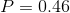 P=0.46